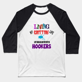 Living My Knitting Life Baseball T-Shirt